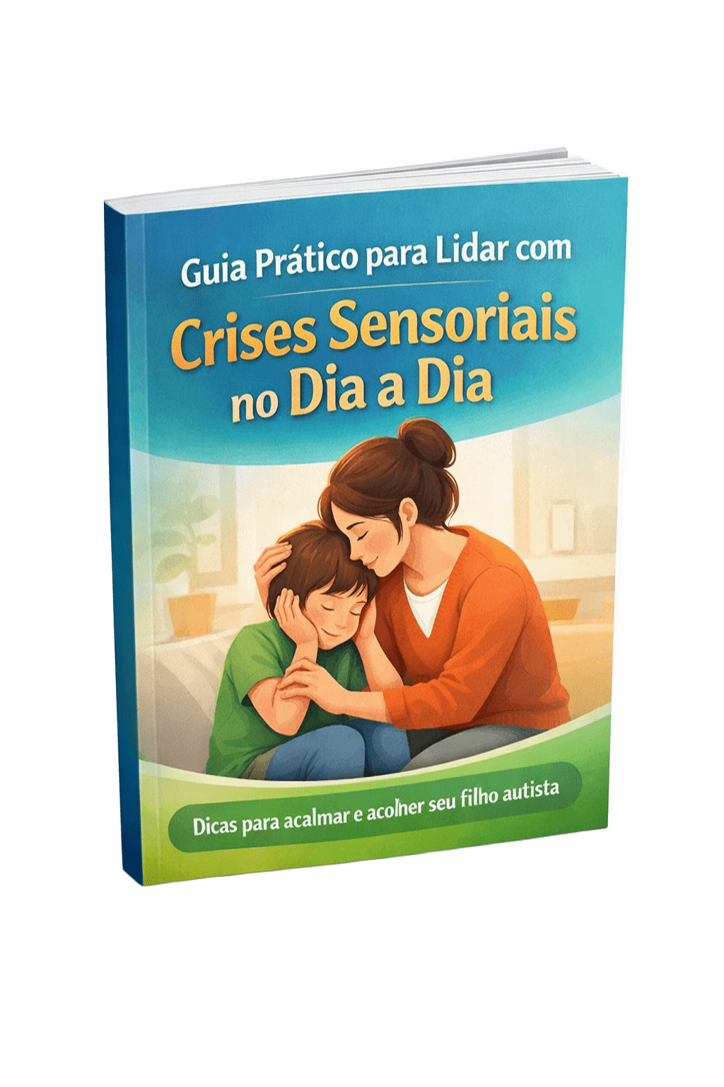 Capa do ebook Guia Prático para Lidar com Crises Sensoriais no Dia a Dia